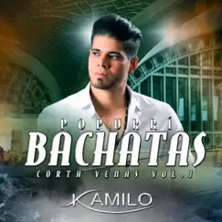 Popurrí Bachatas Corta Venas Vol.1 Kamilo - Single by Kamilolf album reviews, ratings, credits