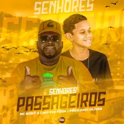 Senhores Passageiros - Single by Mc Bobô, Caio Foi Foda & Davi Oliver album reviews, ratings, credits