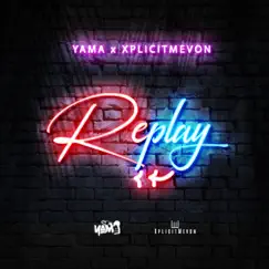 Replay - Single by Yama & XplicitMevon album reviews, ratings, credits