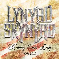 Nothing Comes Easy 1991-2012 by Lynyrd Skynyrd album reviews, ratings, credits