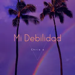 Mi Debilidad - Single by Chris A album reviews, ratings, credits