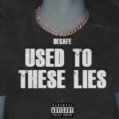 Used To These Lies - Single by Degafe album reviews, ratings, credits