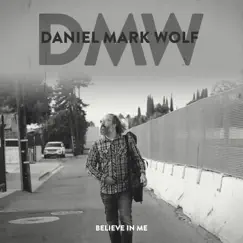 Believe in Me - Single by Daniel Mark Wolf album reviews, ratings, credits