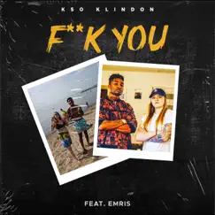 F**k You (feat. Emris) - Single by Kso Klindon album reviews, ratings, credits