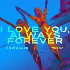 I Love You, Always Forever (feat. Neeka) - Single by RadioClub album reviews, ratings, credits