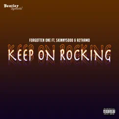 Keep On Rocking (feat. 5kinny5000 & A2thaMo) - Single by FORGOTTEN ONE album reviews, ratings, credits
