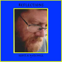 Reflections by Scott a Mitchell album reviews, ratings, credits