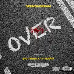 Over (feat. Big Twins & Ty Farris) - Single by SeenDaDream album reviews, ratings, credits