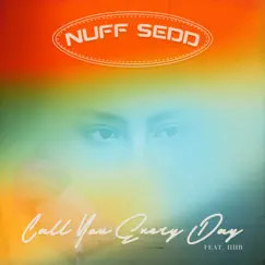Call You Everyday - Single (feat. HHB) - Single by Nuff Sedd album reviews, ratings, credits