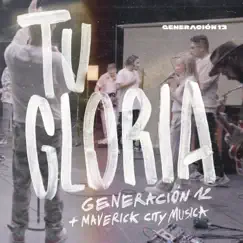 Tu Gloria (feat. Johan Manjarrés, Aaron Moses & Laila Olivera) - EP by Generación 12 & Maverick City Musica album reviews, ratings, credits