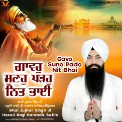 Gavo Suno Pado Nit Bhai - Single by Bhai Jujhar Singh Ji Hazoori Ragi Darbar Sahib album reviews, ratings, credits