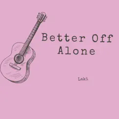 Better Off Alone - Single by Laki album reviews, ratings, credits