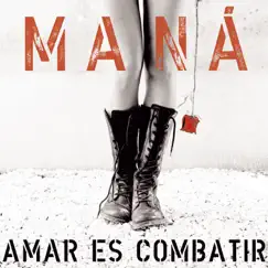 Amar Es Combatir by Maná album reviews, ratings, credits