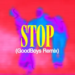 STOP (Goodboys Remix) Song Lyrics