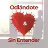 Odiándote y Sin Entender - Single album lyrics, reviews, download