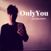 Only You - Single album lyrics, reviews, download