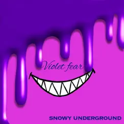 Violet fear by SNOWY UNDERGROUND album reviews, ratings, credits