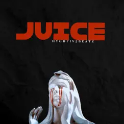 Juice - Single by Hyghfiv5beatz album reviews, ratings, credits