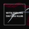 With Feeling - Single album lyrics, reviews, download