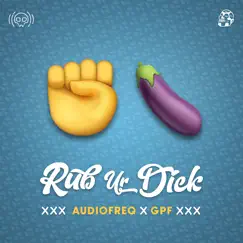 Rub Ur Dick - Single by Audiofreq & GPF album reviews, ratings, credits