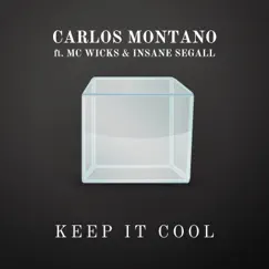 Keep It Cool (feat. Insane Segall & MC Wicks) - Single by Carlos Montano album reviews, ratings, credits