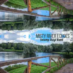 Misty River Echoes - Single by Swamp Guys Band album reviews, ratings, credits