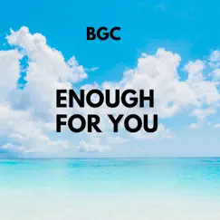 Enough For You - Single by B.G.C. album reviews, ratings, credits