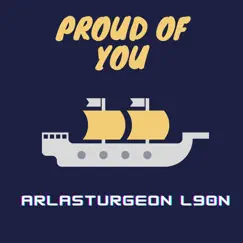 Proud of You - Single by ArlaSturgeon L90N album reviews, ratings, credits