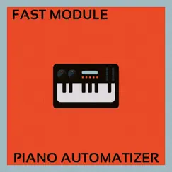 Piano Automatizer - Single by Fast Module album reviews, ratings, credits
