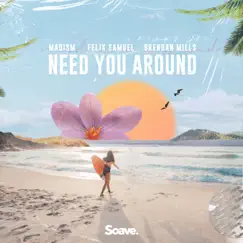 Need You Around - Single by Madism, Felix Samuel & Brendan Mills album reviews, ratings, credits