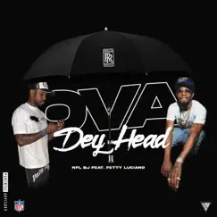 Ova Dey Head (feat. Fetty Luciano) - Single by NFL BJ album reviews, ratings, credits