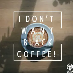 I don't want black coffee! - Single by Iro a.k.a. lieight album reviews, ratings, credits