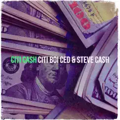 Citi Cash - Single by Citi Boi Ced & Steve Cash album reviews, ratings, credits