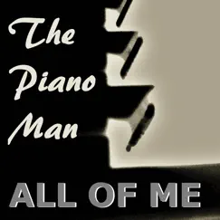 All of Me (Instrumental Piano Arrangement) - Single by The Piano Man album reviews, ratings, credits