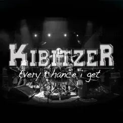 Every Chance I Get - Single by Kibitzer album reviews, ratings, credits