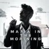 Mafia In the Morning - Single album lyrics, reviews, download