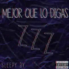 MEJOR QUE LO DIGAS - Single by Sleepy By album reviews, ratings, credits