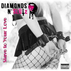 Slave to Your Love by Diamonds N' Slutz album reviews, ratings, credits