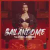 Bailándome - Single album lyrics, reviews, download