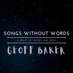 Songs Without Words: A Series of Themes and Ideas by Geoff Baker album reviews, ratings, credits