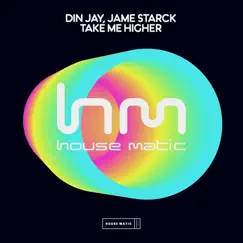 Take Me Higher - Single by Din Jay & Jame Starck album reviews, ratings, credits