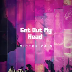 Get out My Head - Single by Victor Vain album reviews, ratings, credits