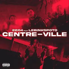 Centre-Ville (feat. LeBinksPoto) - Single by 22:04 album reviews, ratings, credits