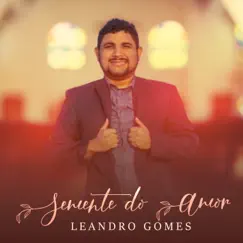 Semente do Amor - Single by Leandro Gomes album reviews, ratings, credits