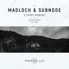 A Short Moment (Zoi (CA) Remix) - Single by Madloch & Subnode album reviews, ratings, credits