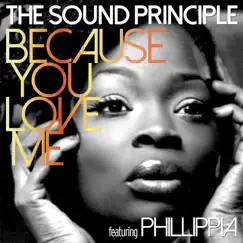 Because You Love Me (feat. Phillippia) - EP by The Sound Principle album reviews, ratings, credits