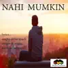 Nahi Mumkin song lyrics