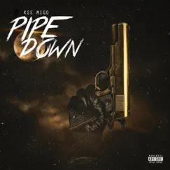 Pipe Down - Single by KSE Migo album reviews, ratings, credits
