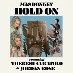 Hold On (feat. Therese Curatolo & Jordan Rose) - Single by Mas Donkey album reviews, ratings, credits