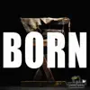 Born - Single album lyrics, reviews, download